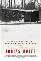 In the Garden of the North American Martyrs: Stories - Tobias Wolff
