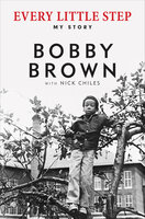 Every Little Step: My Story - Nick Chiles, Bobby Brown