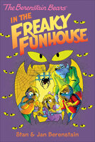The Berenstain Bears in the Freaky Funhouse - Stan Berenstain, Jan Berenstain