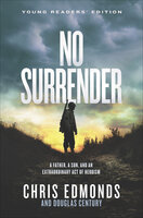 No Surrender: A Father, a Son, and an Extraordinary Act of Heroism - Douglas Century, Chris Edmonds