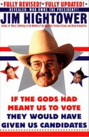 If the Gods Had Meant Us to Vote They Would Have Given Us Candidates - Jim Hightower