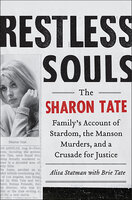 Restless Souls: The Sharon Tate Family's Account of Stardom, the Manson Murders, and a Crusade for Justice - Alisa Statman, Brie Tate