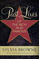 Past Lives of the Rich and Famous - Sylvia Browne
