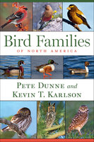 Bird Families of North America - Pete Dunne, Kevin T. Karlson