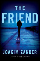 The Friend: A Novel - Joakim Zander