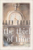 The Thief of Time: A Novel - John Boyne