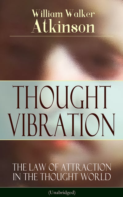 visa Emphasis shutter Thought Vibration - The Law Of Attraction In The Thought World (Unabridged)  - E-bog - William Walker Atkinson - Storytel
