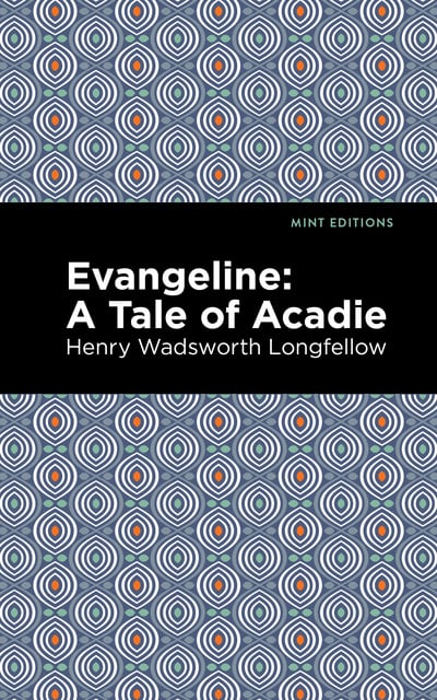 evangeline a tale of acadie by henry wadsworth longfellow