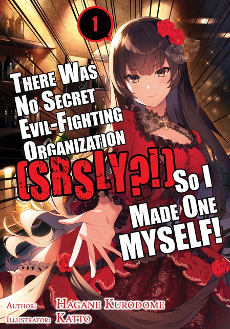 There Was No Secret Evil-Fighting Organization (srsly?!), So I Made One  MYSELF! Volume 1 - E-bog - Hagane Kurodome - Storytel