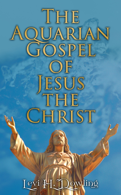 the aquarian gospel of jesus the christ by levi